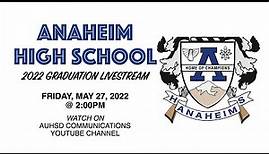Anaheim High School 2022 Graduation Livestream