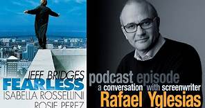 The making of Fearless - a conversation with screenwriter Rafael Yglesias [podcast]