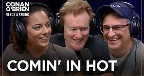 Conan Comes In Hot | Conan O'Brien Needs A Friend