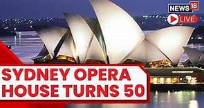 Sydney Opera House LIVE | Sydney Opera House Celebrates 50th Birthday With Light Show And Free Tours