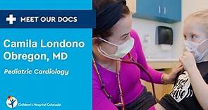 Meet Our Doc: Camila Londono Obregon, MD, Pediatric Cardiology