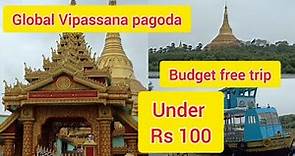 Global vipassana pagoda | A to Z guide | how to go global Vipassana pagoda | pagoda in mumbai