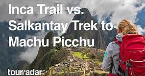 Inca Trail vs Salkantay Trek to Machu Picchu