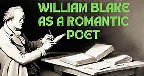 William Blake as a Romantic Poet | Unveiling the Romantic Spirit