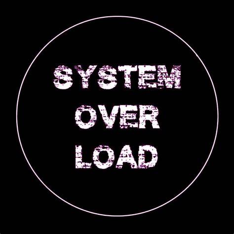 System Overload