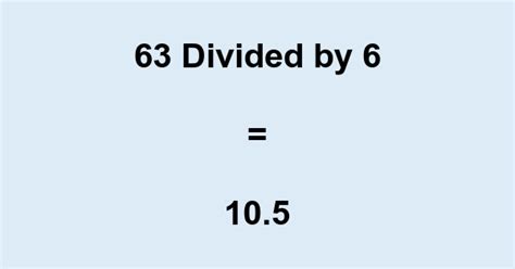 63 divided by 6