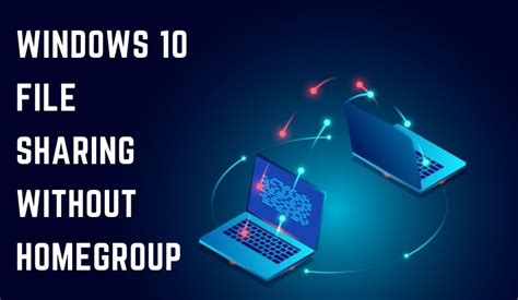 Alternatives to Homegroup and Traditional File Sharing