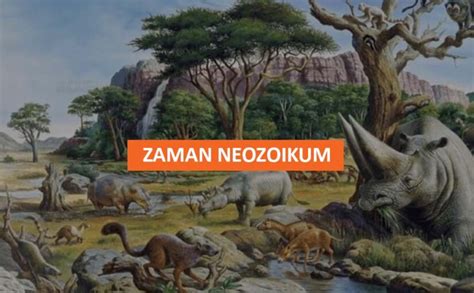 Apa Sebenarnya Zaman Neozoikum Itu