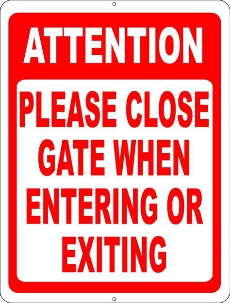 Attention Please Close Gate Upon Entering And Exiting Sign Printable