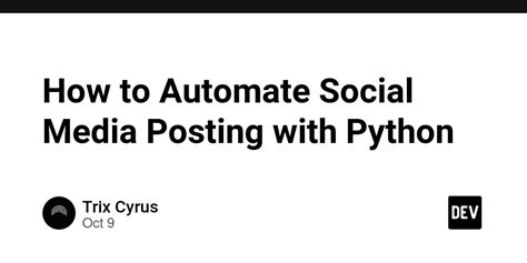 Automate Social Media Posting Using Python and APIs
