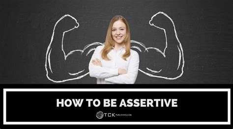 Be Confident and Assertive
