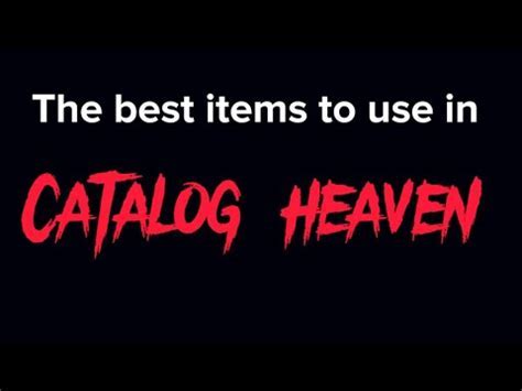 Best Items To Use On Catalog Heaven