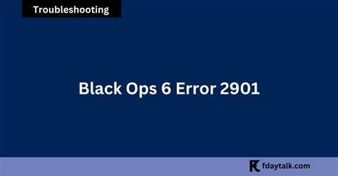 What Is Black Ops 6 Error Code 2901?
