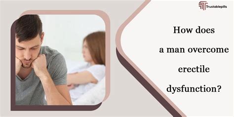 Can a man overcome erectile dysfunction