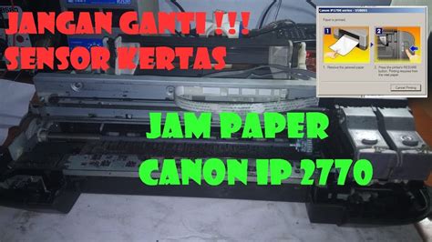 Cara Mengatasi Paper Jammed Pada Canon IP 2770
