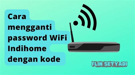 Cara Mengetahui Password Wifi Indihome