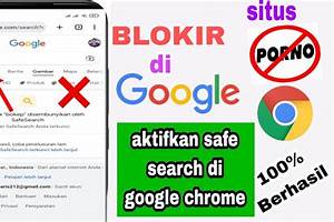 Aktifkan Safe Search Google