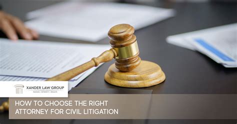 Choosing the Right Civil Litigation Attorney: A Guide to Finding the Best
