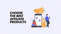 Choosing the Right Product to Promote in Affiliate Marketing