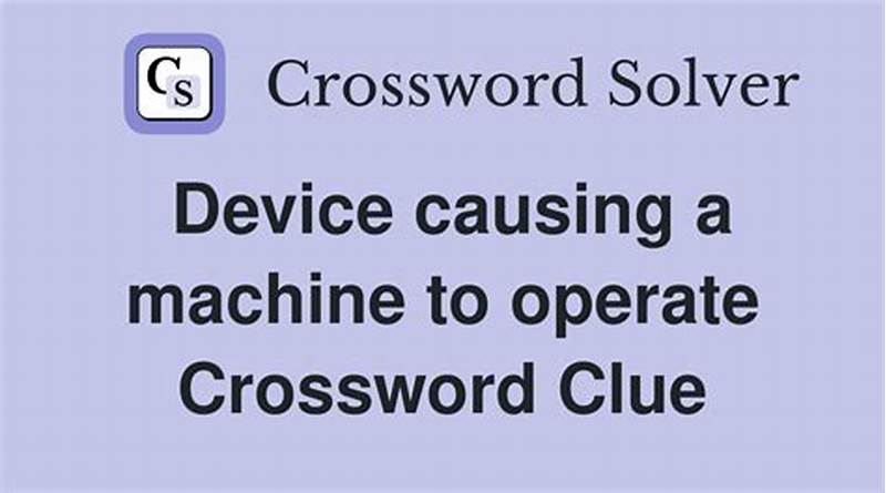 Device Causing A Machine To Operate Crossword