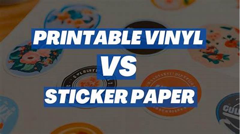 Difference Between Sticker Paper And Printable Vinyl