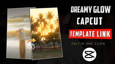 Dreamy Glow Effect Capcut Template