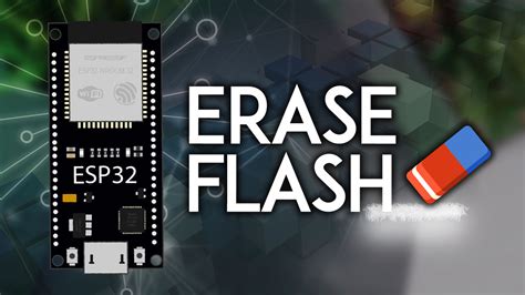 Erasing ESP32 Flash Memory