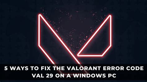 What Does Error Code 29 Mean in Valorant?
