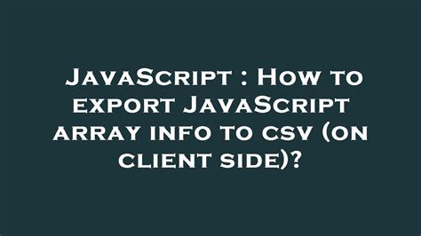 Export JavaScript Array to CSV