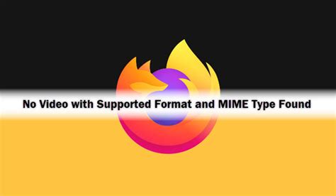 Firefox Video Error Decoding Video format or MIME type is not supported