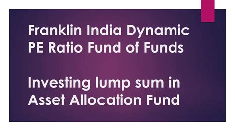 Franklin Templeton India Dynamic PE Ratio Fund of Funds