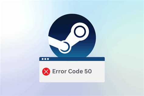 Understanding Steam Error Code 50