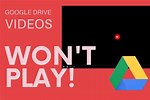Google Drive Video Won't Play