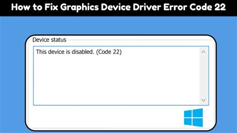 Understanding Graphics Device Driver Error Code 22
