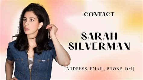 How can I contact Sarah Silverman