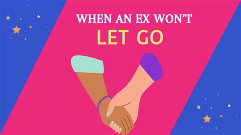 How do you get rid of an ex who won t let go