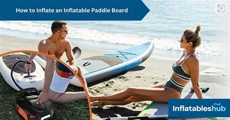 How do you inflate an inflatable paddle board