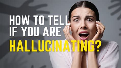 How do you know if your hallucinating