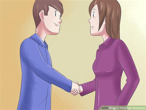 How do you persuade someone easily