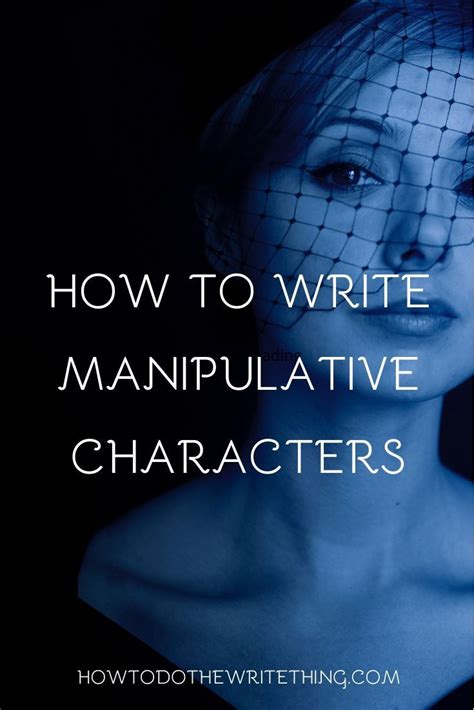 How do you write a manipulative character