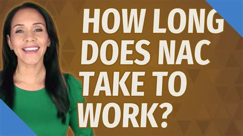 How long does NAC take to work