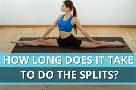 How long will it take to learn the splits