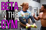 How to Be a Beta Male in the Gym