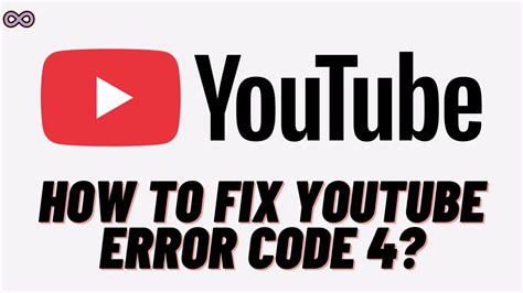 Understanding YouTube Error Code 4