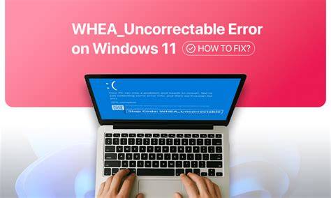 Understanding the WHEA Uncorrectable Error