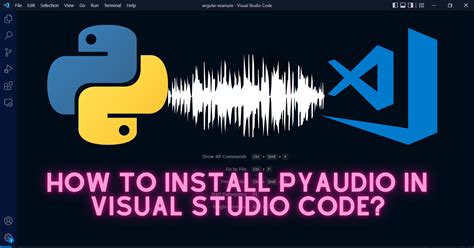 How to Install PyAudio in Visual Studio Code