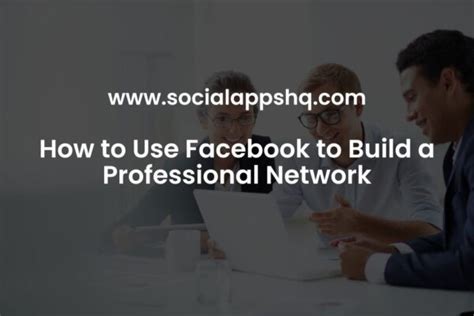 How to Use Facebook for Networking: A Professional Tutorial