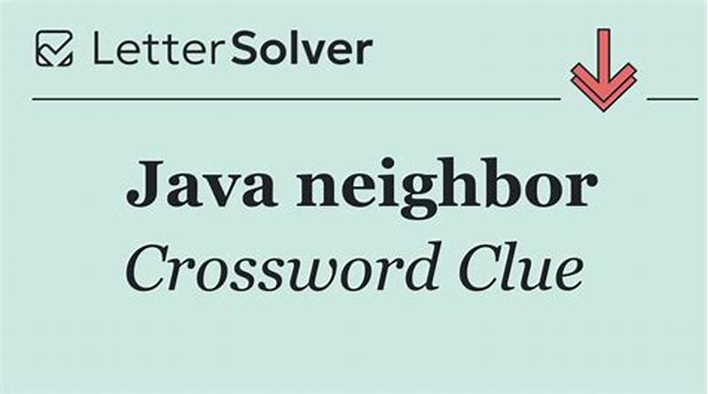 Java Neighbor Crossword Clue