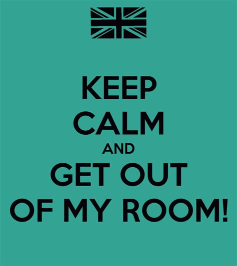 Keep Calm Get Out