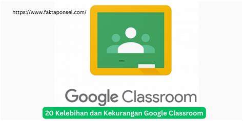 Kekurangan Google Classroom